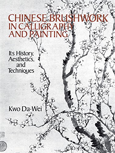 Imagen de archivo de Chinese Brushwork in Calligraphy and Painting: Its History, Aesthetics, and Techniques (Dover Fine Art, History of Art) a la venta por KuleliBooks