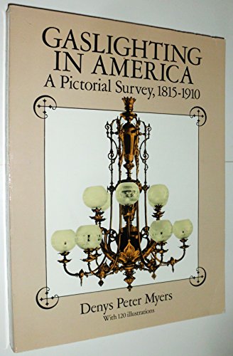 Stock image for Gaslighting in America: A Pictorial Survey, 1815-1910 Myers, Denys Peter for sale by Langdon eTraders