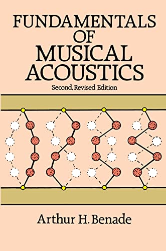 Fundamentals of Musical Acoustics: Second, Revised Edition (Dover Books On Music: Acoustics) - Benade, Arthur H.