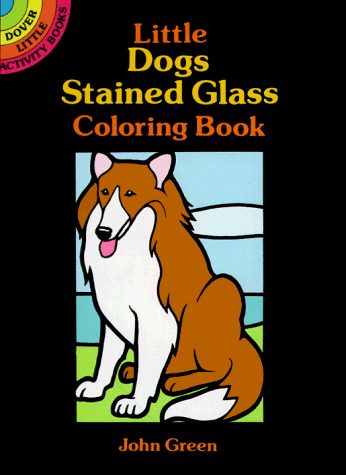 Little Dogs Stained Glass Coloring Book (9780486264981) by Green, John