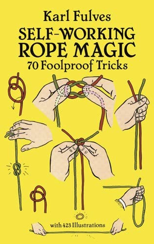 Beispielbild fr Self-working Rope Magic: 70 Foolproof Tricks (Dover Magic Books) zum Verkauf von WorldofBooks