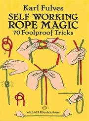 Imagen de archivo de Self-Working Rope Magic: 70 Foolproof Tricks (Dover Magic Books) a la venta por BooksRun