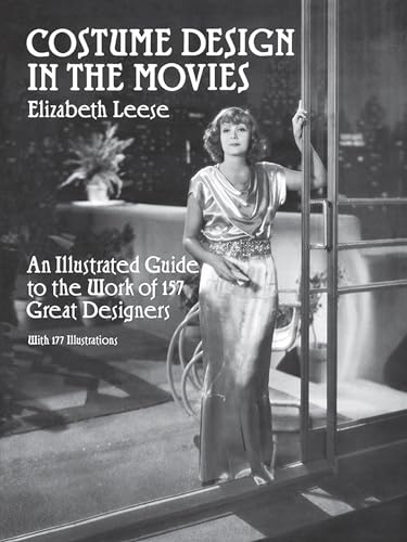 Imagen de archivo de Costume Design in the Movies: An Illustrated Guide to the Work of 157 Great Designers (Dover Fashion and Costumes) a la venta por HPB Inc.