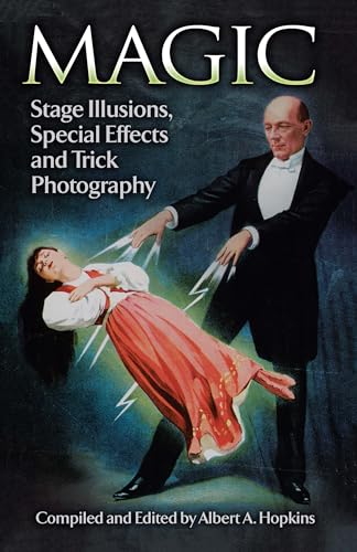 Beispielbild fr Magic stage illusions, special effects and trick photography. Unabridged republication of the first (1898) edition, originally entitled Magic : Stage Illusions and scientific Diversions, Including Trick Photography zum Verkauf von Librairie de l'Avenue - Henri  Veyrier