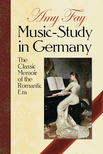 Beispielbild fr Music-Study in Germany : The Classic Memoir of the Romantic Era zum Verkauf von Better World Books