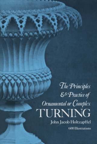 Beispielbild fr The Principles and Practice of Ornamental or Complex Turning zum Verkauf von Better World Books