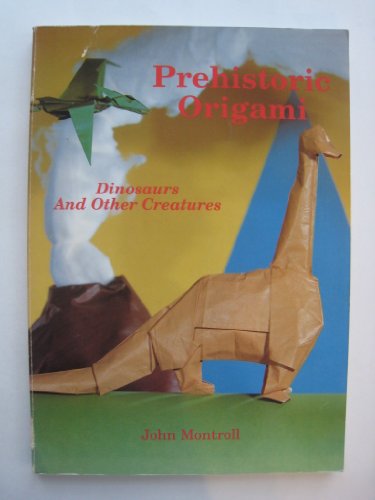 Imagen de archivo de Prehistoric Origami : Dinosaurs and Other Creatures a la venta por Better World Books: West