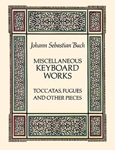 Miscellaneous Keyboard Works: Toccatas, Fugues and Other Pieces: