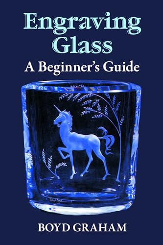 Imagen de archivo de Engraving Glass: A Beginner's Guide a la venta por Pelican Bay Books