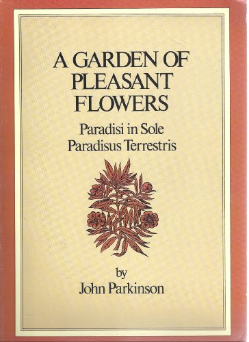 Stock image for A Garden of Pleasant Flowers: Paradisi in Sole Paradisus Terrestris for sale by Magus Books Seattle