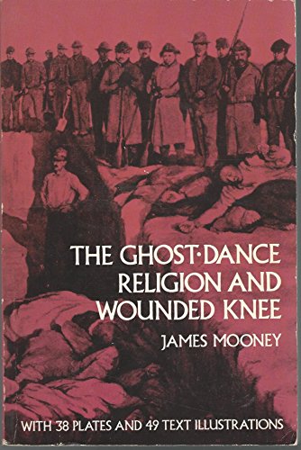 The Ghost-Dance Religion and Wounded Knee (Native American) (9780486267593) by Mooney, James
