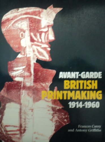 Avant-Garde British Printmaking, 1914-1960 (9780486267630) by Carey, Frances; Griffiths, Antony