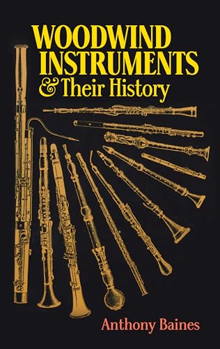 Imagen de archivo de Woodwind Instruments and Their History (Dover Books On Music: Instruments) a la venta por ZBK Books