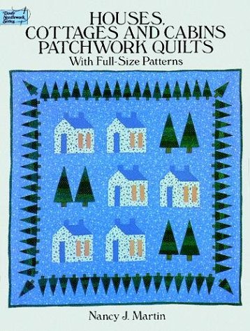 Beispielbild fr Houses, Cottages, and Cabins Patchwork Quilts: With Full-Size Patterns (Dover Needlework Series) zum Verkauf von Decluttr