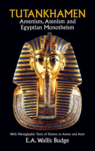9780486269504: Tutankhamen: Amenism, Atenism and Egyptian Monotheism/with Hieroglyphic Texts of Hymns to Amen and Aten (Dover books of Egypt)