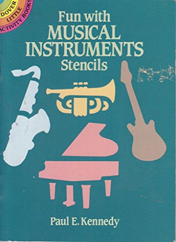 Fun With Musical Instruments Stencils (Dover Little Activity Books) (9780486270234) by Kennedy, Paul E.
