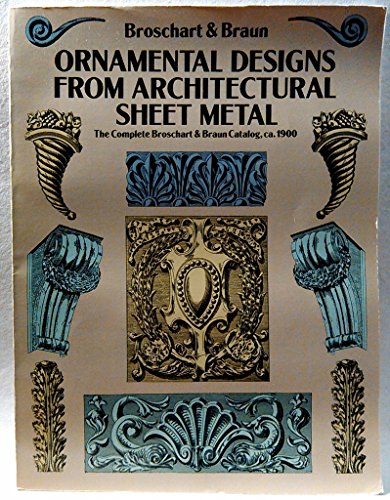 Beispielbild fr Ornamental Designs from Architectural Sheet Metal: The Complete Broschart & Braun Catalog, ca. 1900 zum Verkauf von RW Books