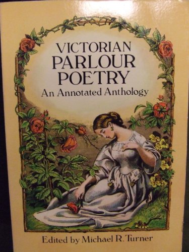 Stock image for Victorian Parlour Poetry : An Annotated Anthology for sale by Better World Books