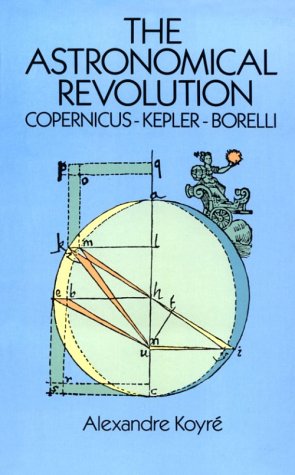 9780486270951: The Astronomical Revolution: Copernicus, Kepler, Borelli