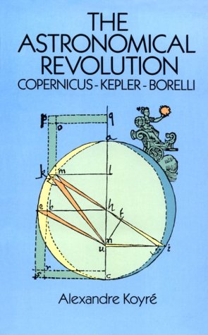

The Astronomical Revolution: Copernicus--Kepler--Borelli