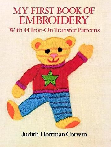 My First Book of Embroidery: With 44 Iron-on Transfer Patterns (9780486271002) by Corwin, Judith Hoffman