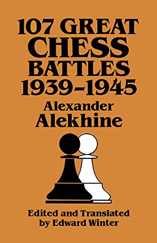 Imagen de archivo de 107 Great Chess Battles, 1939-1945: Madrigali Guerrieri Et Amorosi (Revised) a la venta por Roundabout Books