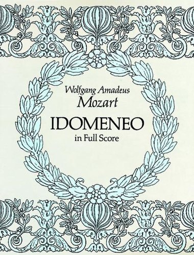 Idomeneo in Full Score: From the Breitkopf & Hartel Complete Works Edition. (Dover Music Scores)