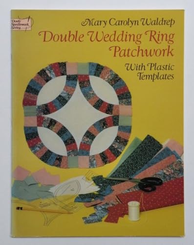Imagen de archivo de Double Wedding Ring Patchwork: With Plastic Templates (Dover Needlework Series) a la venta por Wonder Book