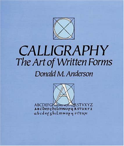 Stock image for Calligraphy: The Art of Written Forms for sale by SecondSale