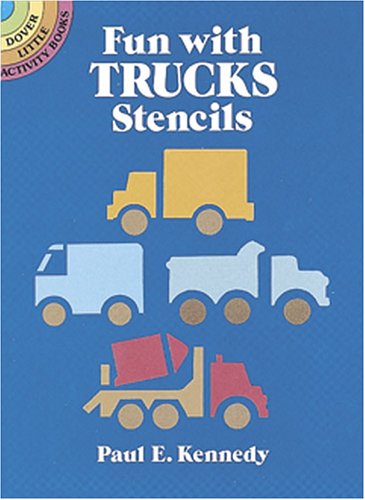 Fun With Trucks Stencils (Dover Little Activity Books) (9780486272160) by Kennedy, Paul E.