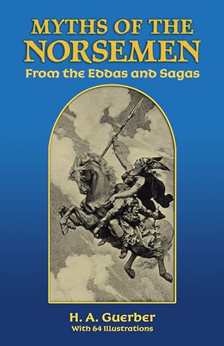 Myths of the Norsemen: From the Eddas and Sagas (9780486273488) by Guerber, H. A.