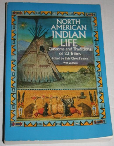 Stock image for North American Indian Life : Customs and Traditions of 23 Tribes for sale by Better World Books