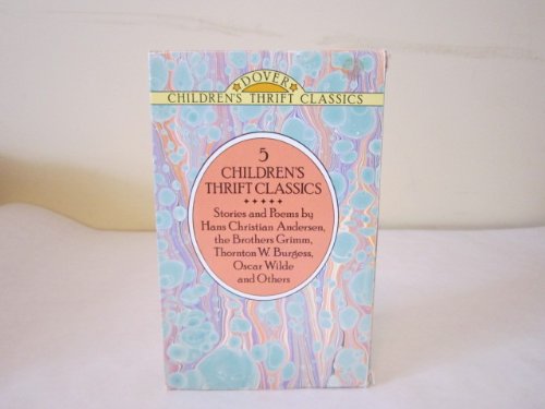 Stock image for 5 Children's Thrift Classics: The Happy Prince and Other Fairy Tales/Favorite Poems of Childhood/the Adventures of Peter Cottontail/the Ugly Ducklin for sale by HPB-Movies