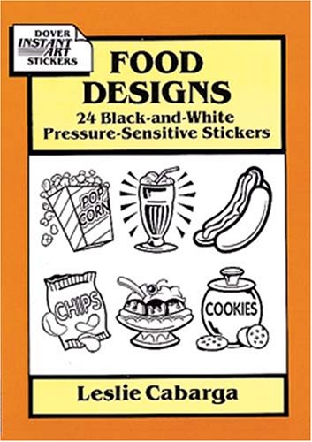 Stock image for Food Designs: 24 Black-and-White Pressure-Sensitive Stickers (Dover Instant Art Stickers) for sale by Newsboy Books