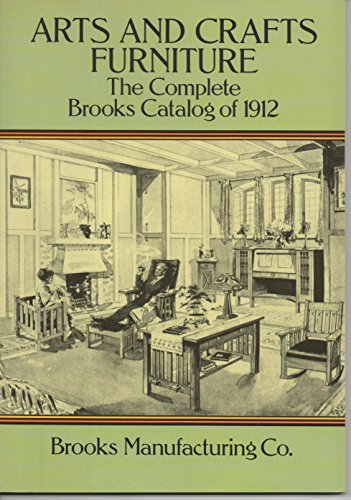 Arts and Crafts Furniture: The Complete Brooks Catalog of 1912