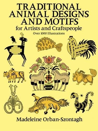 Beispielbild fr Traditional Animal Designs and Motifs for Artists and Craftspeople (Dover Pictorial Archive) zum Verkauf von HALCYON BOOKS