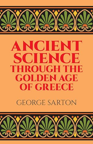 Beispielbild fr Ancient Science Through the Golden Age of Greece zum Verkauf von BooksRun