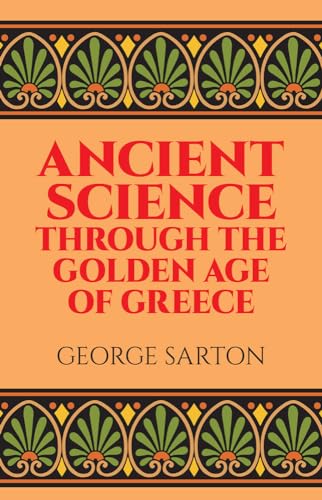 Stock image for Ancient Science Through the Golden Age of Greece for sale by BooksRun
