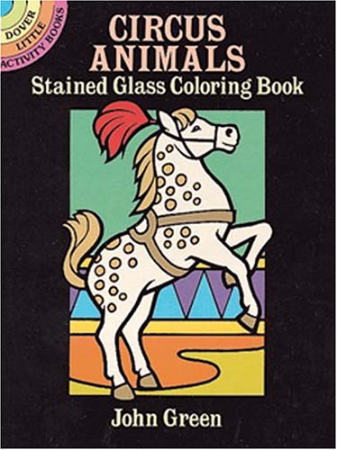 Circus Animals Stained Glass Coloring Book (9780486275291) by Green, John