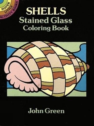 Shells Stained Glass Coloring Book (Dover Stained Glass Coloring Book) (9780486275307) by John Green