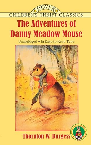 THE ADVENTURES OF DANNY MEADOW MOUSE DOVER CHILDREN S THRIFT CLASSICS. - BURGESS, THORNTON W.