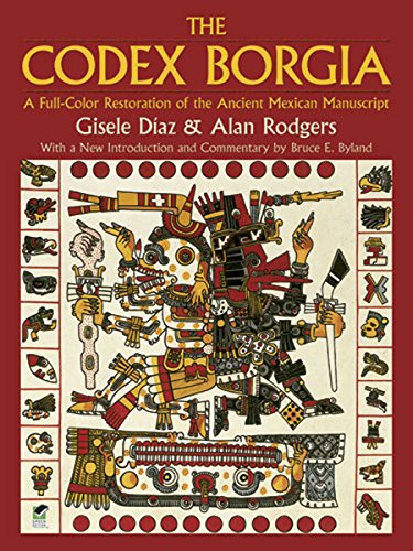 THE CODEX BORGIA. a full-color restoration of the ancient Mexican manuscript.