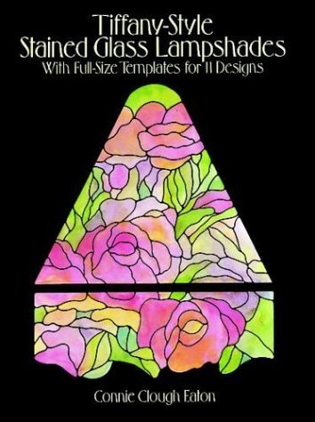 Stock image for Tiffany-Style Stained Glass Lampshades: With Full-Size Templates for 11 Designs (Dover Stained Glass Instruction) for sale by GoldBooks