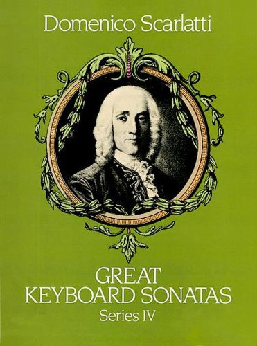 Great Keyboard Sonatas, Series IV (Dover Music for Piano) (9780486276007) by Scarlatti, Domenico; Classical Piano Sheet Music