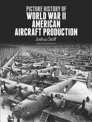 Stock image for Picture History of World War II American Aircraft Production (Dover Books on Transportation) for sale by Half Price Books Inc.