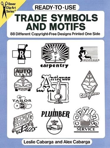 Beispielbild fr Ready-To-Use Trade Symbols and Motifs: 88 Different Copyright-Free Designs Printed One Side (Dover Clip Art Ready-to-Use) zum Verkauf von WorldofBooks