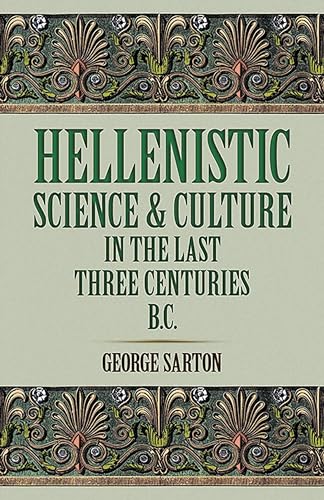 Stock image for Hellenistic Science and Culture in the Last Three Centuries b.c. for sale by SecondSale