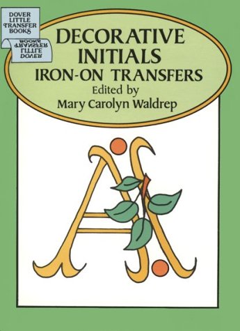 Decorative Initials Iron-On Transfers (9780486277813) by Waldrep, Mary Carolyn