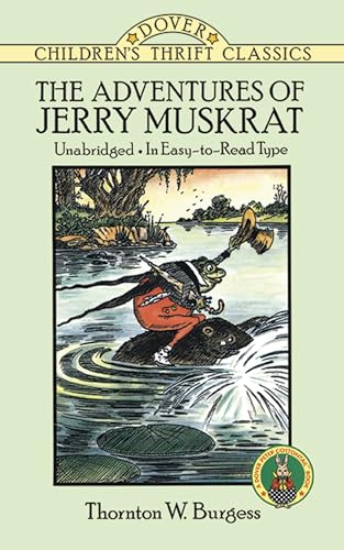 Imagen de archivo de The Adventures of Jerry Muskrat: Unabridged, In Easy-to-Read Type (Dover Children's Thrift Classics) a la venta por Orion Tech