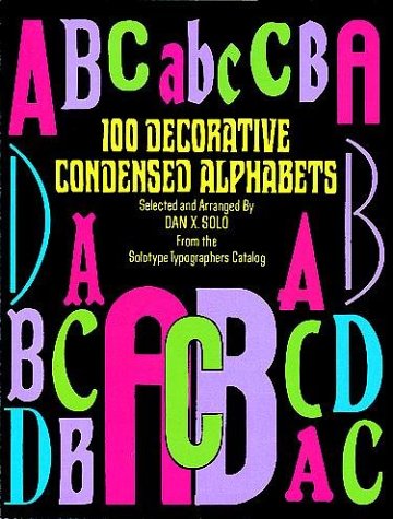 100 Decorative Condensed Alphabets (Dover Pictorial Archive) (9780486278490) by Solo, Dan X.